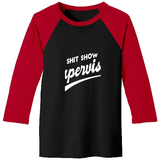 Sarcastic Quote Shit Show Supervisor Baseball Tees