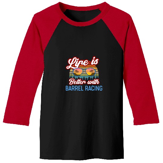 Barrel Racing Riding 2Life Is Better With Barrel Racing Baseball Tees