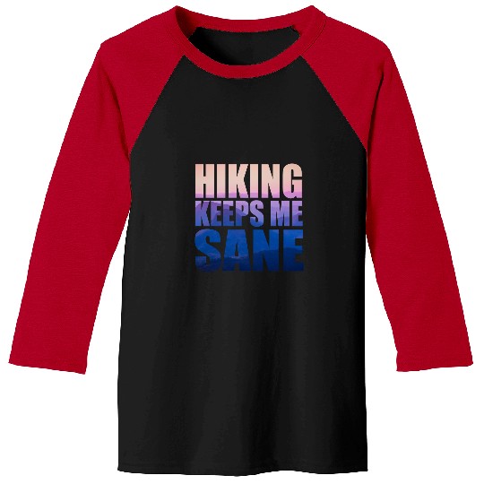 Hiking Hiker Outdoor Keeps Me SaneFunny WalkerMen Women 361 Hike Baseball Tees