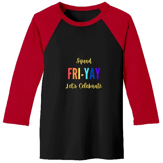 Lets Celebrate Squad happy FRIYAY Teacher Student Friday Baseball Tees