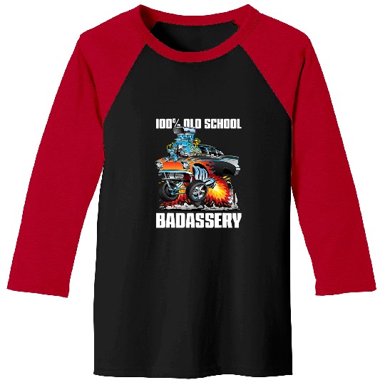 Funny 100 Old School Badassery Hot Rod Muscle Car Dragster Baseball Tees