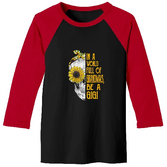 Skeletons Skulls In A World Full Of Grandmas Be A Gigi Sunflower Skull Lover Skull Baseball Tees