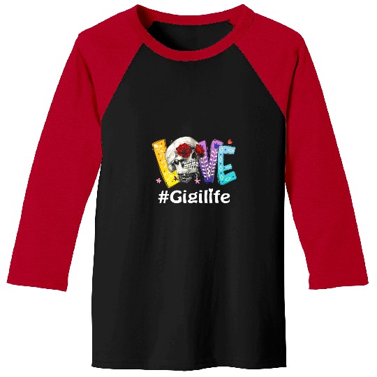 Skeletons Skulls Gigi life Love grandma skull rose mothers day Skull Baseball Tees