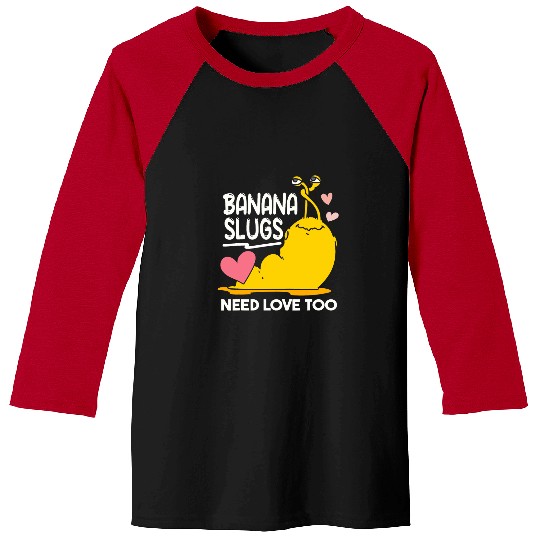 Banana Slugs Need Love Too Cute Banana Slug Baseball Tees