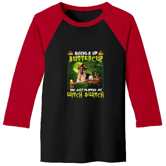 GSD Buckle Up Buttercup You Just Flipped My Witch Switch 639 paw German Shepherd Dog Dog Baseball Tees