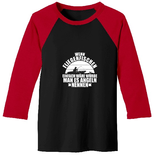 Fishing if fly fishing would be easy for fishing Fisher Baseball Tees