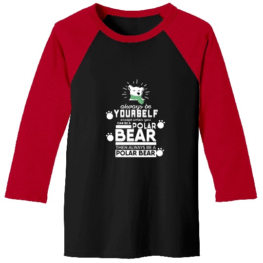 Always Be Yourself Polar Bear Baseball Tees