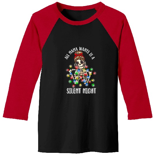 Skeletons Skulls Womens All Mama Need Silent Night Skull Mom Christmas Lights Funny Skull Baseball Tees