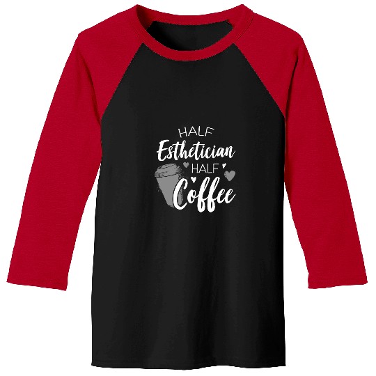 Half Esthetician Half Coffee Baseball Tees