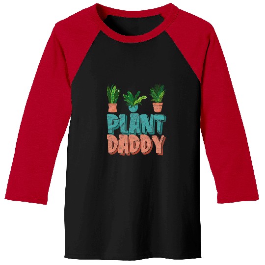 Funny Gardening Botanical Plant Daddy Dad Father Baseball Tees