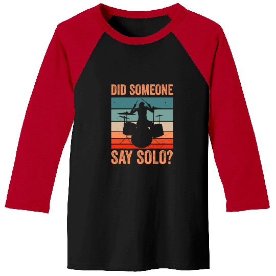 Funny Drummer Did Someone Say Solo Baseball Tees