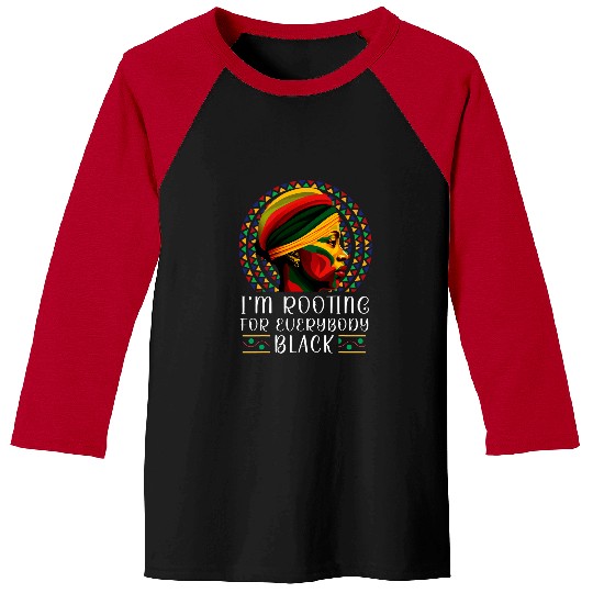 Im Rooting For Everybody Black History Month Melanin Pride Baseball Tees