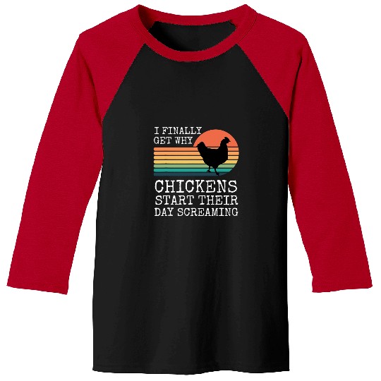 i finally get why chickens start their day screaming Baseball Tees