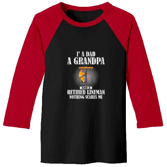 Electrician Dad A Granpa and A Retired Lineman Baseball Tees