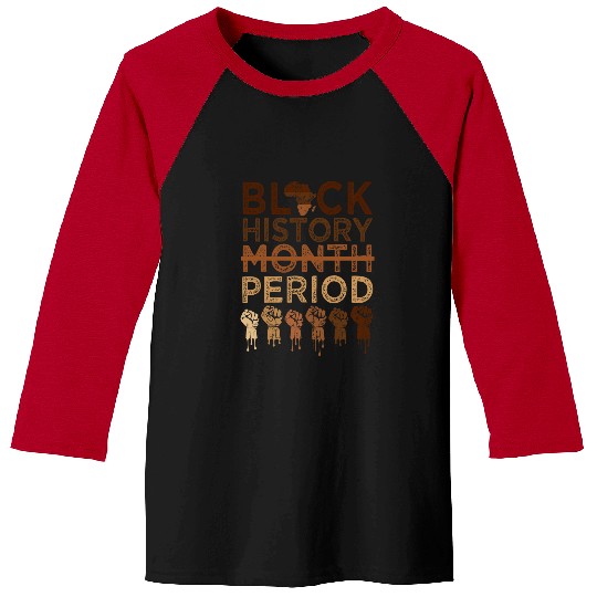 Black History Month Period Melanin African American Proud 1 Baseball Tees