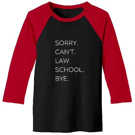 Sorry Cant Law School Bye Funny Law School Student Baseball Tees