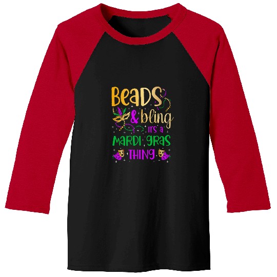 Beads and bling its a Mardi Gras thing carnivals Mardi Gras 4 Baseball Tees