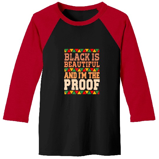 Black Is Beautiful And Im The Proof Black History Month Baseball Tees