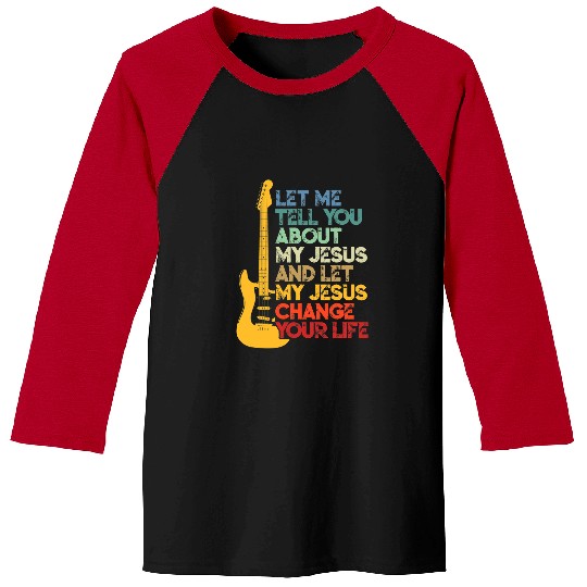 Funny Guitar Christian Bible Guitar Player Let Me Tell You About My Jesus Guitarist Baseball Tees