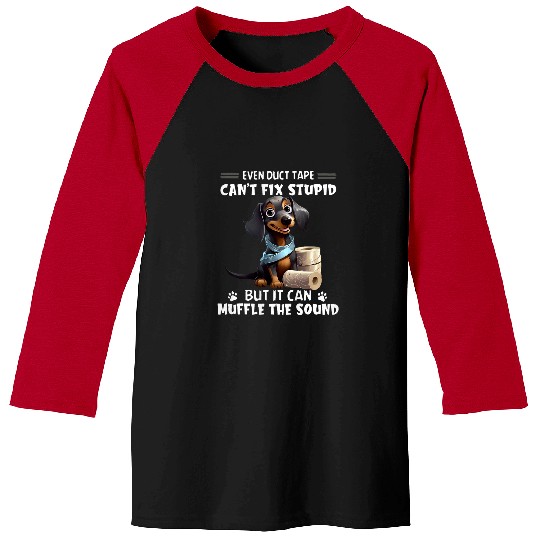 Dachshund Pet Even Duct Tape Cant Fix Stupid But It Can Muffle Baseball Tees
