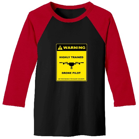 Warning Highly Trained Drone Pilot Funny Warning Sign Baseball Tees