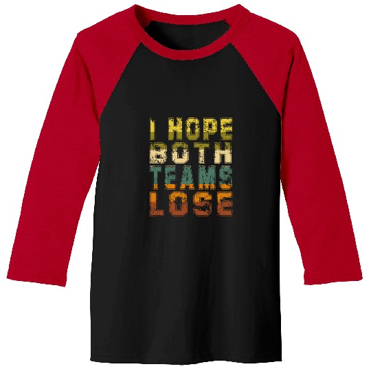 Sport Basketball I Hope Both Teams Lose for Football Basketball Fan Sports Baseball Tees