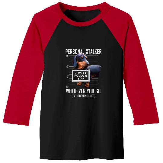 Dachshund Pet Personal Stalker Dog Dachshund I Will Follow You Mugshot3 Baseball Tees