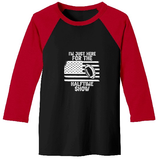 Sport American Football Im Just Here For the Halftime Show American Flag Football Baseball Tees