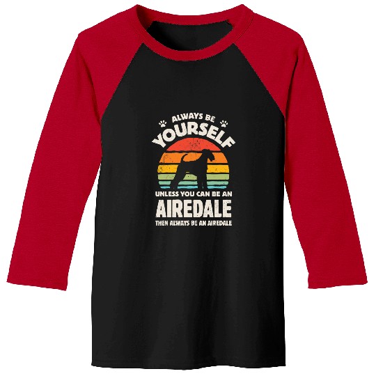 Airedale Terrier Pet Always Be Yourself Retro 60s 70s Dog Lovers Dog Baseball Tees