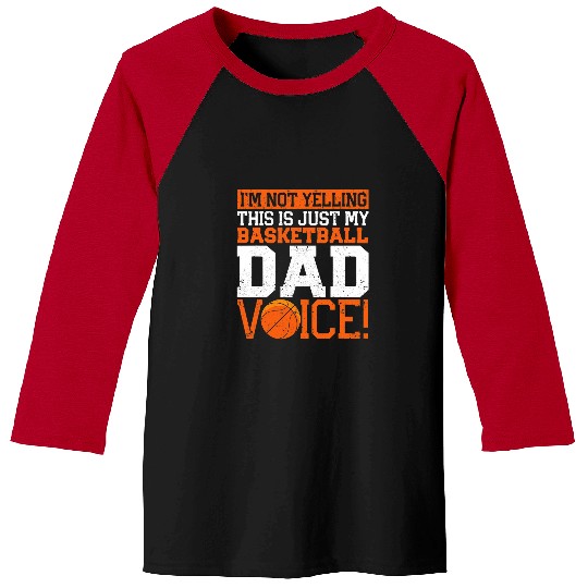 Funny Basketball Mens Im Not Yelling This Is Just My Basketball Dad Voice Sports Baseball Tees