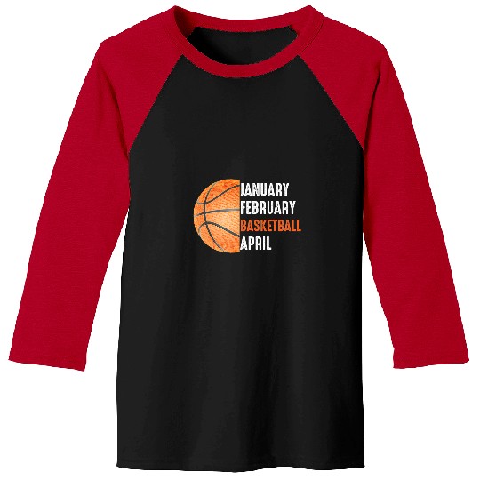 Funny Basketball January February Basketball April Funny Basketball 2 Baseball Tees