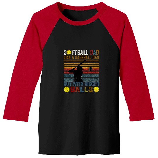 Sport Baseball Funny Softball Dad Like A Baseball Dad But With Bigger Balls 5 Baseball Tees