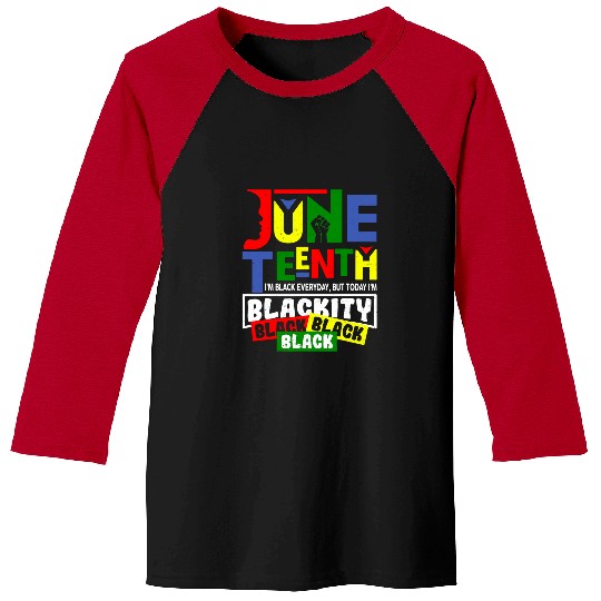 I Am Black Every Month Im Blackity This Month Juneteenth Baseball Tees