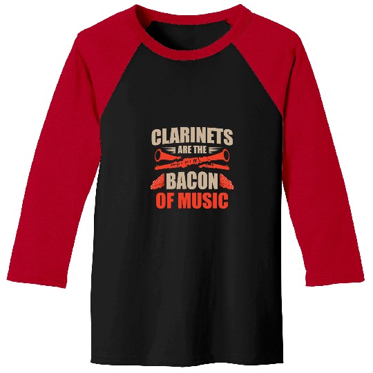 Funny Clarinet Are The Bacon Of Music Musical Instrument Baseball Tees
