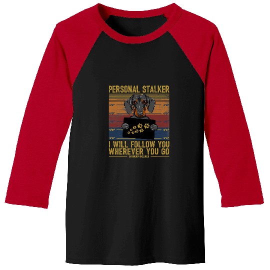 Dachshund Pet Personal stalker i will follow you Funny Lover 124 Baseball Tees