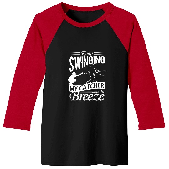 Sport Baseball Pitcher Keep Swinging My Catcher Likes The Breeze Baseball Tees