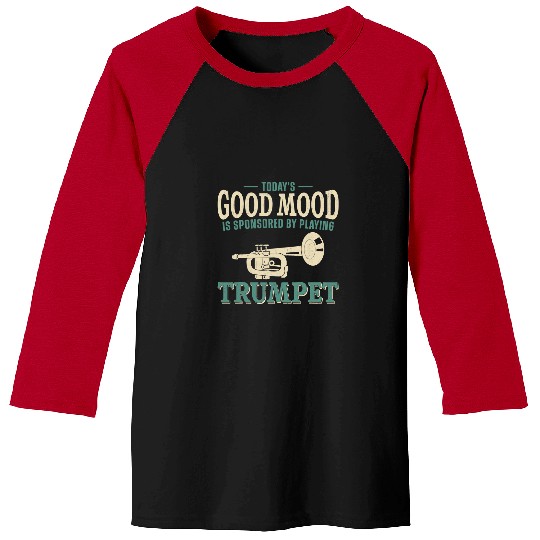 Funny Trumpet Player vintages Todays Good Mood Is Sponsored By 1 Baseball Tees