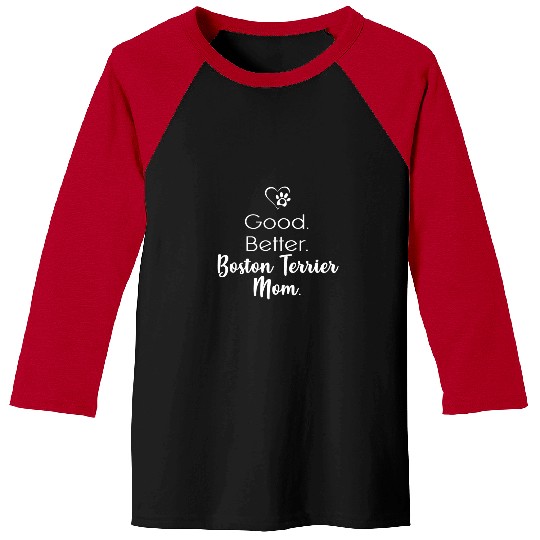 Boston Terrier Pet Womens Good better Boston Terrier Mom Baseball Tees