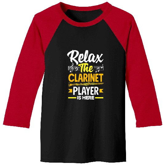 Funny Clarinet Bass Clarinet Clarinetist Relax The Clarinet Is Here Baseball Tees