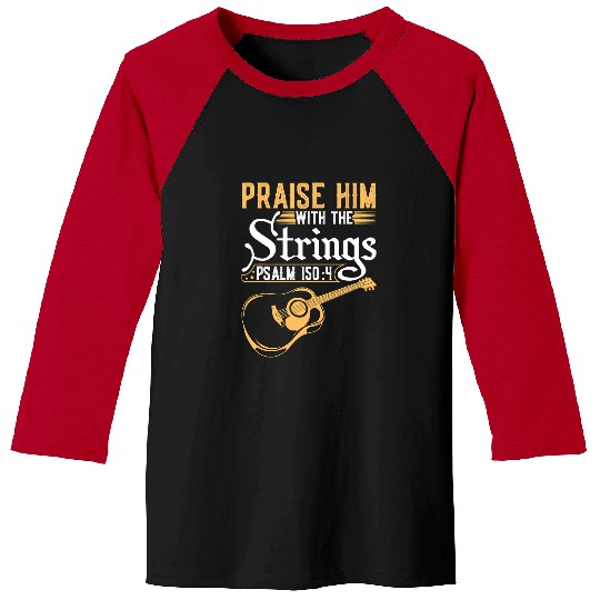 Funny Guitar Praise Him With The Strings Christian Acoustic Guitar Player47 Guitarist Baseball Tees