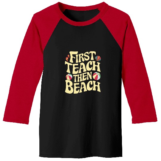 First Teach Then Beach school Funny teacher summer break 2 Baseball Tees