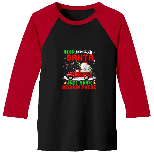 Bichon Pet Frise Dear Santa Just Bring Bichon Frise Dog Santa Red Truck Baseball Tees