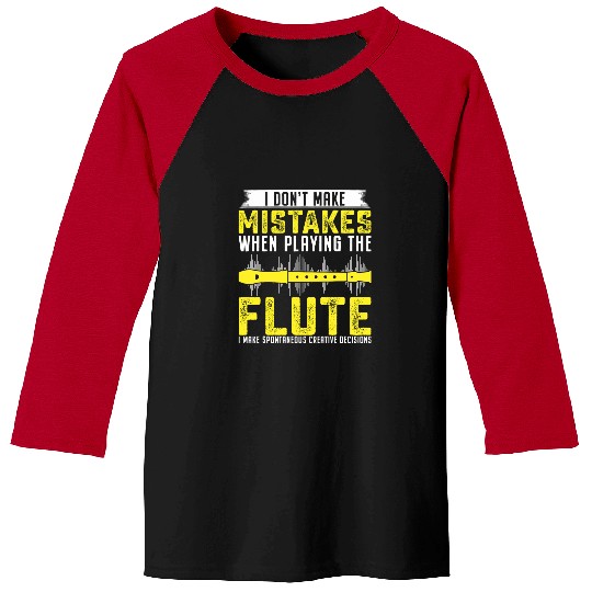 Funny Flute Music I Dont Make Mistakes When Playing The Flute Creative 27 Baseball Tees
