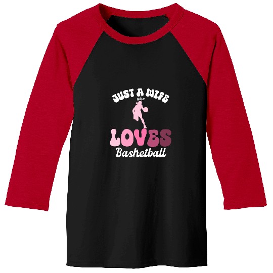 Sport Basketball Just a Wife Who Loves Basketball Newlywed Women Baseball Tees
