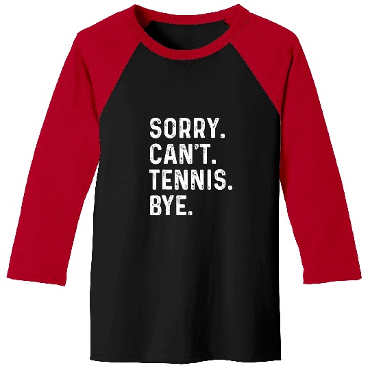 Sport Tennis Player Men Women Sorry Cant Tennis Bye Baseball Tees