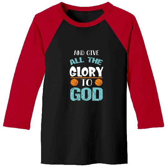 Sport Basketball and give all the Glory to god Baseball Tees