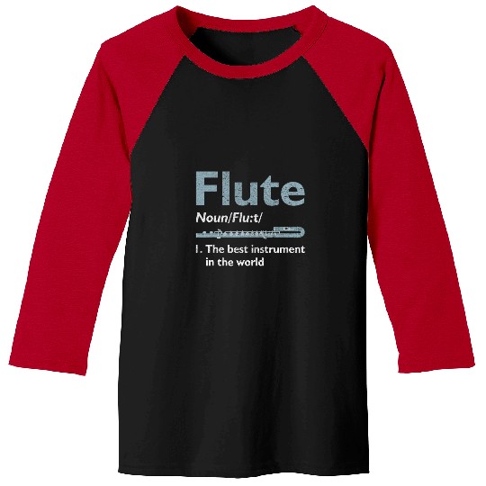 Funny Flute Music Flute Definition 2bests Instrument in the World 23 Baseball Tees