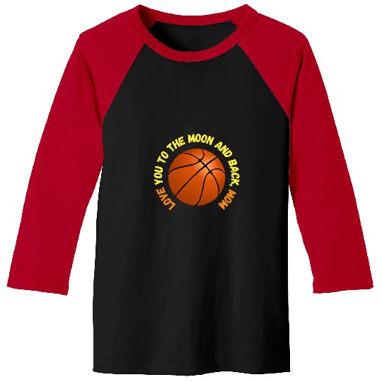 Sport Basketball Love You to the Moon and Back Mom Basketball Mothers Day Baseball Tees