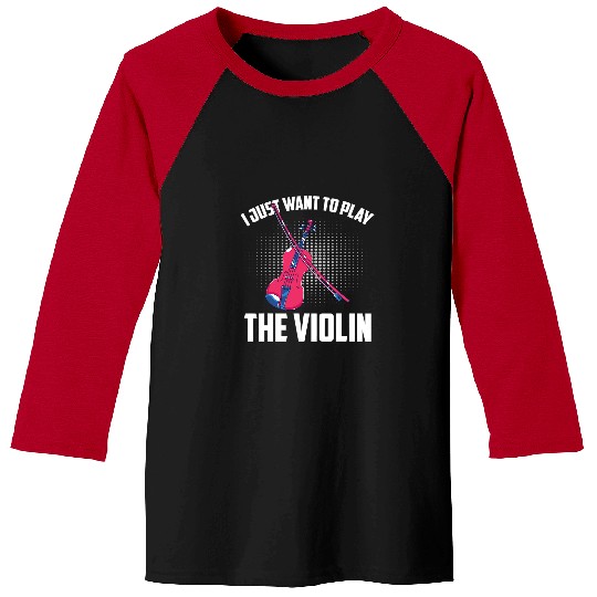 Funny Violin Orchestra Funny Violin Player I Just Want To Play The Violin Baseball Tees