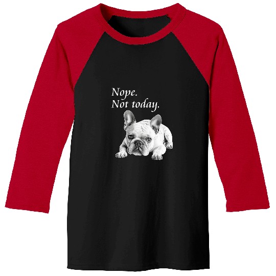 French Bulldog Pet Adorable French Bulldog Nope Not Today Lazy Baseball Tees